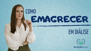 DICAS DE EMAGRECIMENTO EM DIÁLISE RENAL CRÔNICO