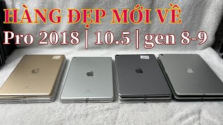 Ipad mới về pro 2018 | gen 9 - 8 | pro 10.5 hàng chất lượng cao