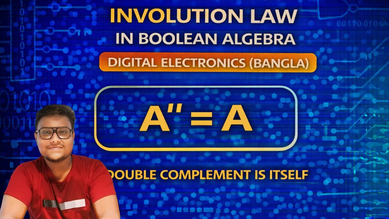 INVOLUTION LAW IN BOOLEAN ALGEBRA | DIGITAL ELECTRONICS (BANGLA) - YouTube