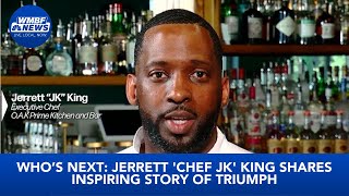 Who’s Next: Jerrett “Chef JK” King shares inspiring story of triumph