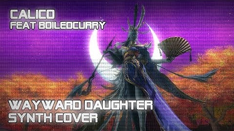 【FFXIV Remix】Wayward Daughter [Synth Cover feat. BoiledCurry]