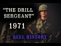 U.S. Army 1971 - "The Drill Sergeant" REEL History - Vietnam Training Film