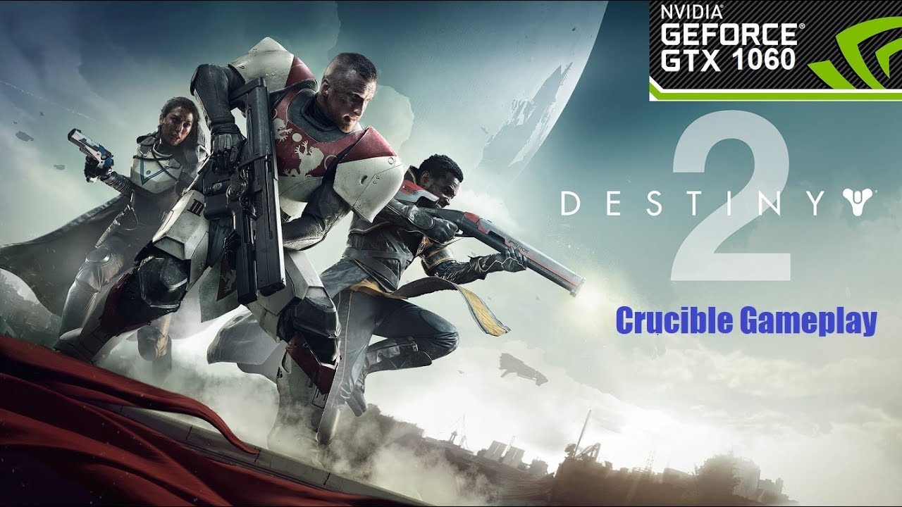 DESTINY 2 CRUCIBLE GTX 1060 6GB MAX SETTINGS! 60 fps 1080p