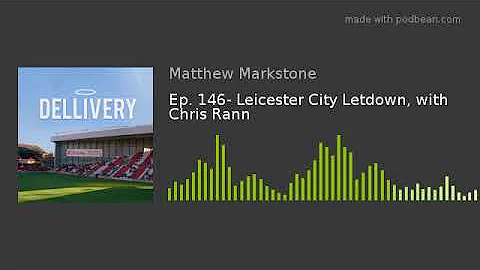 Ep. 146- Leicester City Letdown, with Chris Rann