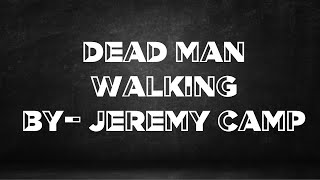 Dead Man Walking - Jeremy Camp [Lyric Video]