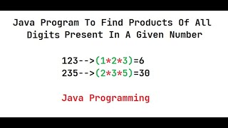 Java program to find products of all digits present in a given number || Java programming