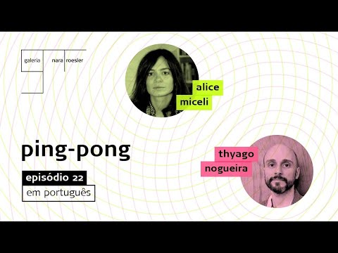 Ping Pong #22 | Alice Miceli e Thyago Nogueira