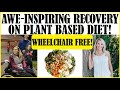 Aweinspiring recovery on plant based diet wheelchair free