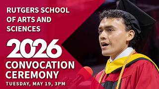 Rutgers School of Arts and Sciences Convocation 2026 - Tuesday Afternoon Ceremony