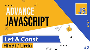 Advance JavaScript - Let & Const Variable Tutorial in Hindi / Urdu