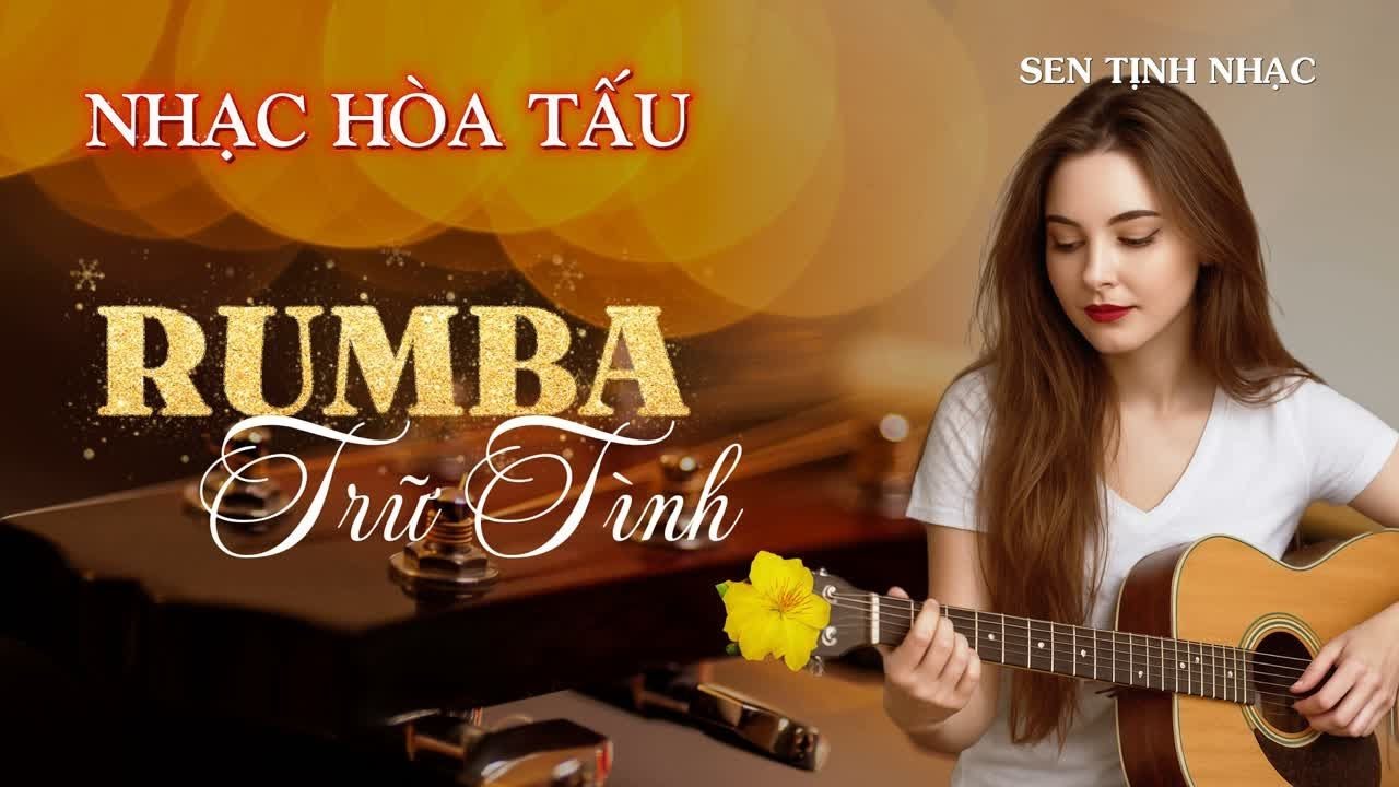 Nhạc Hòa Tấu - RUMBA TRỮ TÌNH √ Giai điệu êm nhẹ sâu lắng √ Sen Tịnh Nhạc