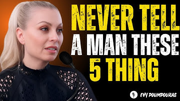 Never Tell A Men These 5 Thing  No Matter How Much You Love Him   Evy Poumpouras