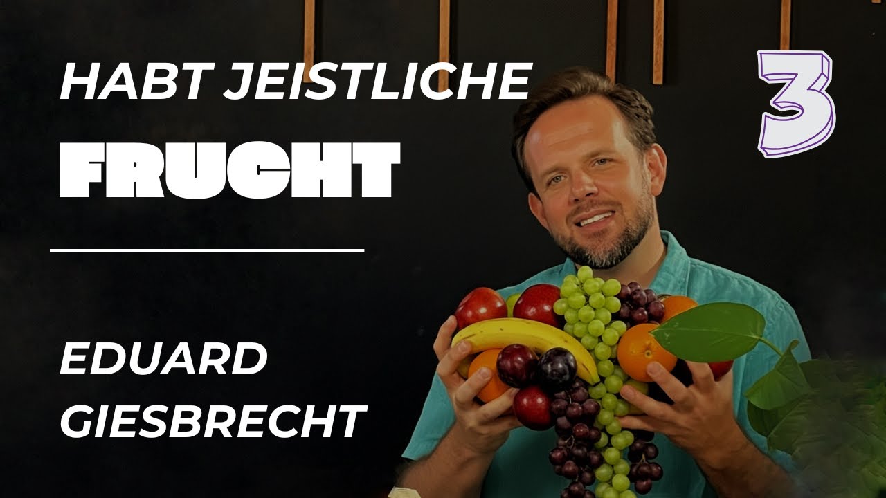 3. Woo Frucht to brinjen - Eduard Giesbrecht (Serie: Frucht vom Jeist)