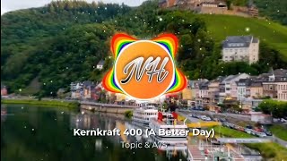 Topic & A7S - Kernkraft 400 (A Better Day)