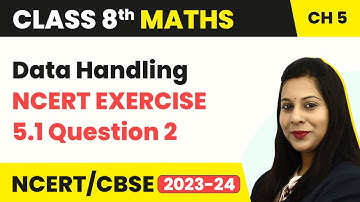 Data Handling - NCERT Exercise 5.1 Question 2 | Class 8 Maths Chapter 5 (2022-23)