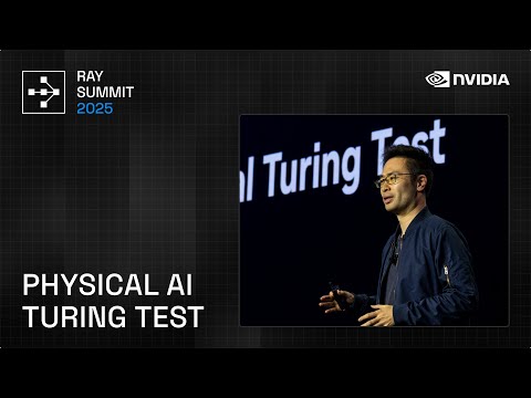 Ray Summit 2025 Keynote: Physical AI Turing Test with Jim Fan from NVIDIA