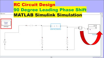 How to Design an RC Circuit for 90 Degree Leading Phase Shift using MATLAB Simulink