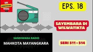 MAHKOTA MAYANGKARA Seri 511 - 514 Episode 18. Sayembara di Wilwatikta [Sandiwara Radio]