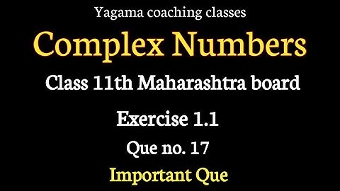 Complex Numbers Class11th Part -2 Exercise 1.1 Que no.17 Important Que