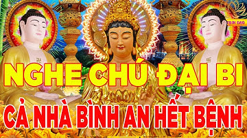 Tụng Chú Đại Bi Sám Hối Mỗi Tối Hết Bệnh Tật May Mắn Tự Đến Rước Lộc Vào Nhà Tiêu Trừ Ách Nạn