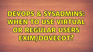 Celebrity DevOps & SysAdmins: When to use virtual or regular users exim/dovecot? (2 Solutions!!) Net Worth