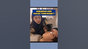 Hubungan adik kakak yang manis !!
