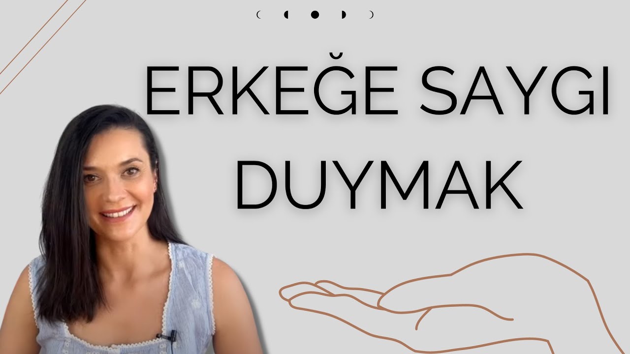 ERKEĞE SAYGI DUYMAK