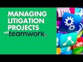 Managing litigation projects with teamwork