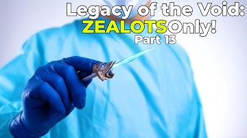 Legacy of the Void: Zealots Only - Part 13 - GiantGrantGames Stream VoD