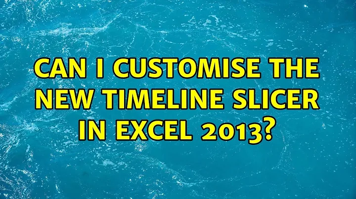 Can I customise the new Timeline slicer in Excel 20136 (2 Solutions!!)