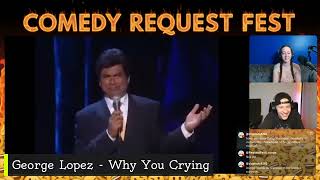 George Lopez - Why You Crying [REACTION] COMEDY REQUEST FEST Update