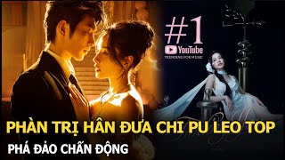 Phàn Trị Hân đưa Chi Pu leo top, phá đảo chấn động