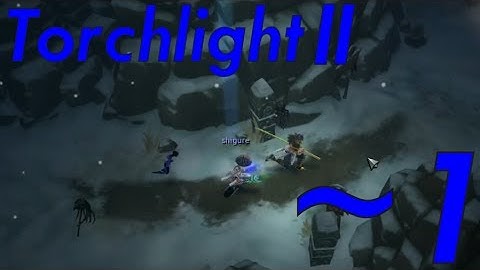 Torchlight 2 -  Modded-Up! [Part 1]