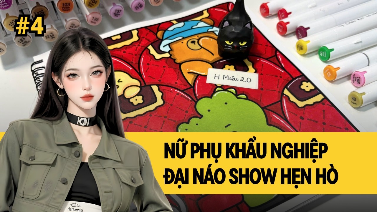 Phần 4 | NỮ PHỤ KHẨU NGHIỆP ĐẠI NÁO SHOW HẸN HÒ | Audio + Coloring
