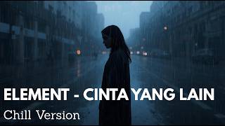 Element - Cinta Yang Lain Cover JAZZ & R&B Chill Version