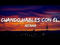 Aitana - CUANDO HABLES CON ÉL (Letra/Lyrics)