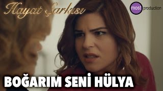Hayat Şarkısı - Boğarım Seni Hülya