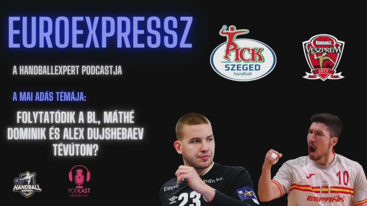 S06E37 - Férfi kézilabda: Visszatér a BL, Máthé Dominik és Alex Dujshebaev tévúton