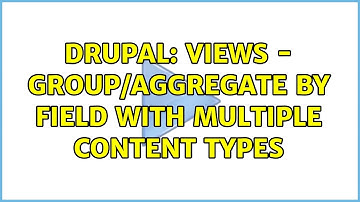 Drupal: Views - group/aggregate by field with multiple content types