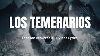Los Temerarios - Todo Me Recuerda a Ti (Video Lyrics)