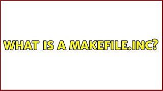What is a Makefile.inc (3 Solutions!!)