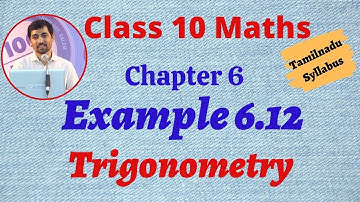 10th Maths  Example 6.12 Trigonometry Chapter 6 AlexMaths TamilNadu Syllabus