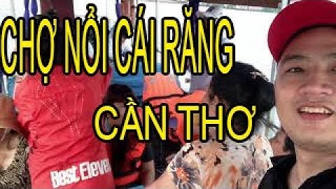 CHỢ NỔI CÁI RĂNG CẦN THƠ- Vlog kỉ niệm