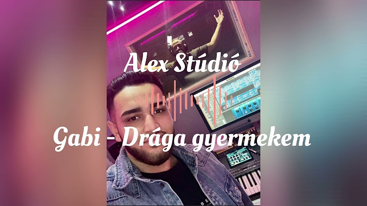 Gabi 2021 - Dràga gyermekem ( Csík Laci szerzeménye)