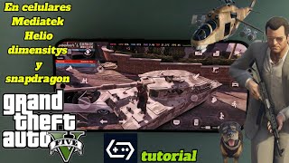 GTA 5 EN CELULARES MEDIATEK HELIO DIMENSITYS Y SNAPDRAGON TUTORIAL COMPLETO GAMEHUB