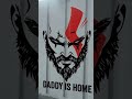 #daddy is #home #shorts #trending #video #godofwar #god #war