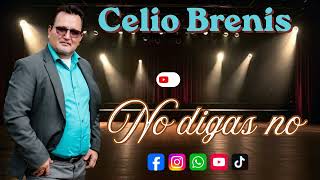 Celio Brenis   // No digas No //