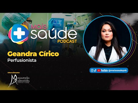 GEANDRA CÍRICO | PERFUSIONISTA FALA SOBRE OS BASTIDORES DAS CIRURGIAS CARDÍACAS @maissaudepdc #0118