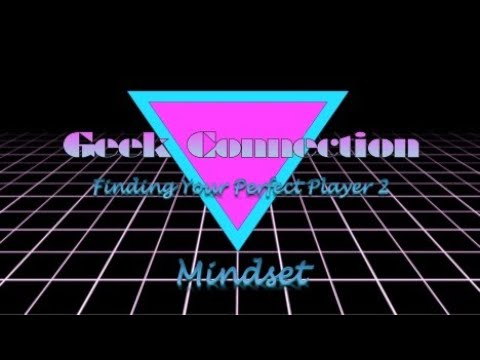 Geek Connection Ep 1 - Mindset