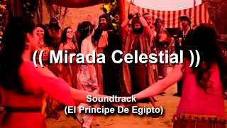 Video thumbnail of "03 _ Mirada Celestial - (Moisés y Los Diez Mandamientos & El Príncipe De Egipto) HD"